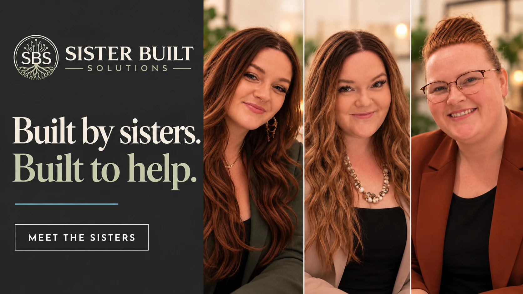 A photograph of the three sisters beside the Sister Built Solutions logo and the words “Built by sisters. Built to help.”